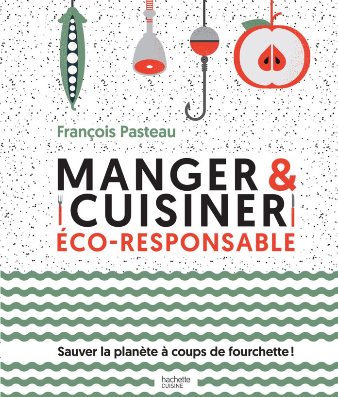 Manger et cuisiner éco-responsable, aux éditions Hachette Cuisine